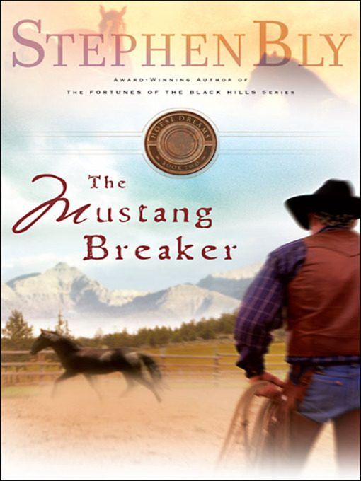 Title details for The Mustang Breaker by Stephen  A. Bly - Available